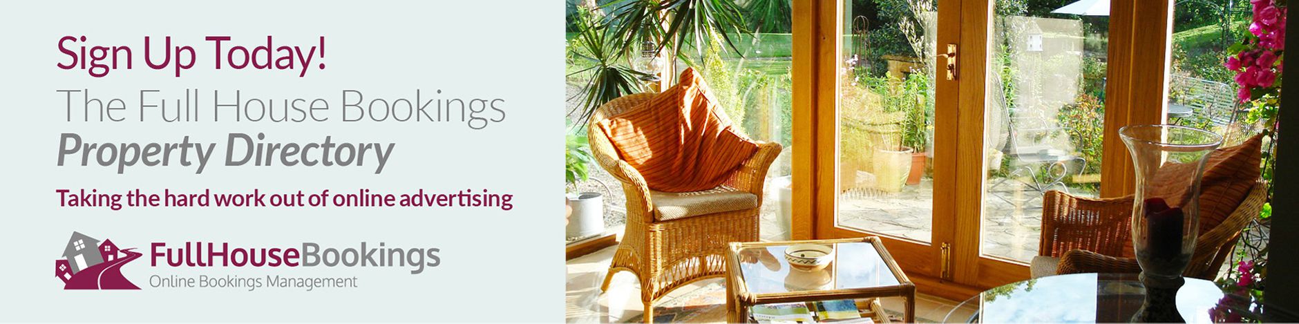 Sign Up Today! The Full House Bookings Property Directory. Taking the hard work out of online advertising.